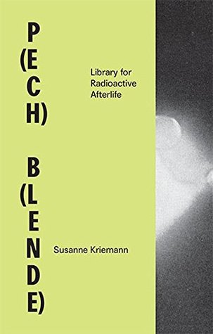 Susanne Kriemann: P(ech) B(lende): Library for Radioactive Afterlife