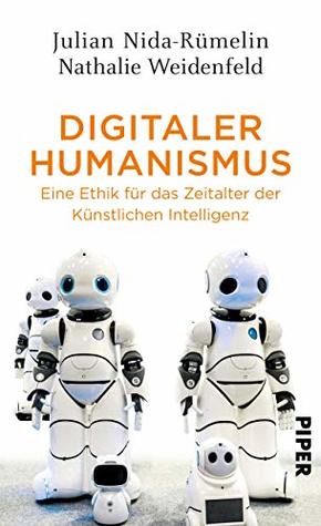 Digitaler Humanismus: Eine Ethik für das Zeitalter der Künstlichen Intelligenz (German Edition)