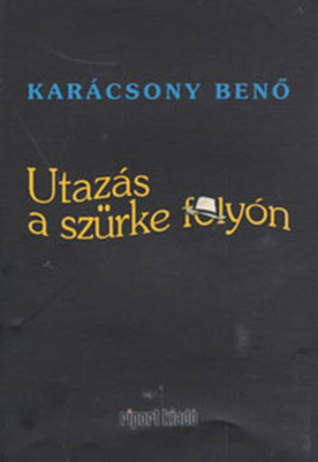 Utazás a szürke folyón (Hardcover)