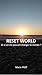Reset World: Et si un clic ...
