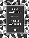 Be A Warrior Not ...