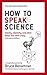 How to Speak Science: Gravity, relativity and other ideas that were crazy until proven brilliant [Paperback] Benamran, Bruce