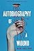 Autobiography of a Wound