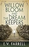 Willow Bloom and the Dream Keepers by E.V. Farrell