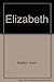Elizabeth a Biography of Her Majesty The Queen