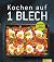 Kochen auf 1 Blech: Einfach...
