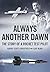 Always Another Dawn by Albert Scott Crossfield Always Another Dawn by Albert Scott Crossfield