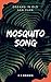 Mosquito Song: Dreams in Ol...