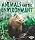 Animals and the Environment (First Step Nonfiction: Ecology)