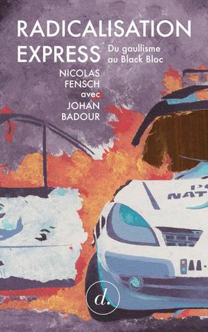 Radicalisation Express : Du gaullisme au Black Bloc (Paperback)