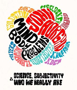 Mind-Body Problems: Science, Subjectivity & Who We Really Are (Kindle Edition)
