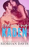 Seducing Kaden by Siobhan     Davis