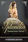 Splendor (London Jewel Thieves Book 2)