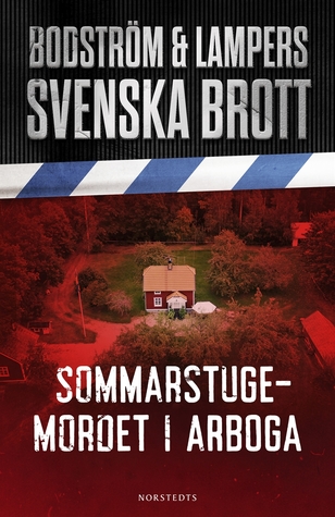 Sommarstugemordet i Arboga (Svenska brott #3)