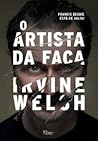 O Artista da Faca by Irvine Welsh