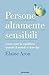 Persone altamente sensibili: Come stare in equilibrio quando il mondo ti travolge (Italian Edition)