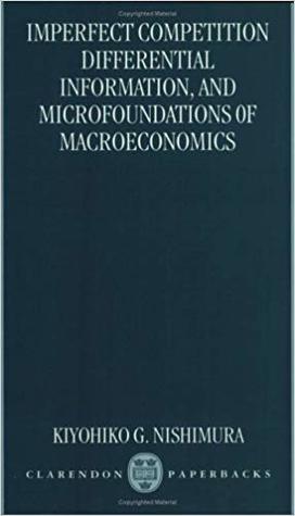 Imperfect Competition, Differential Information, and Microfoundations of Macroeconomics (Hardcover)