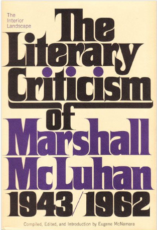 The Interior Landscape: The Literary Criticism Of Marshall McLuhan, 1943-1962