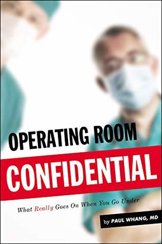 Operating Room Confidential: What Really Goes On When You Go Under
