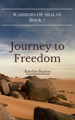 Journey to Freedom (Warriors of Aralan, #7)
