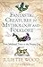 Fantastic Creatures in Mythology and Folklore: From Medieval Times to the Present Day