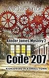Code 207: Kidnapped in a small town (Xander James Mysteries)