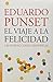 Viaje a la felicidad, El by Eduardo Punset Viaje a la felicidad, El by Eduardo Punset