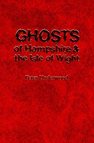 Ghosts of Hampshire and the Isle of Wight: Illustrated Edition (Ghost Guides)