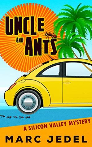 Uncle and Ants (Silicon Valley Mystery #1)