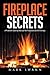Fireplace Secrets: A Problem-Solving Manual for Fireplaces and Chimneys