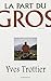 La Part du Gros