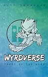 Wyrdverse: Tales of the Wyrd Wyrdverse: Tales of the Wyrd