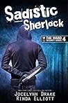 Sadistic Sherlock by Jocelynn Drake