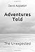 Adventures Told: The Unexpe...