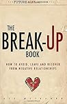 The Break-Up Book: How to Avoid, Leave, and Recover from Negative Relationships (The Future Wife Handbook)