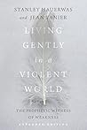 Book cover for Living Gently in a Violent World: The Prophetic Witness of Weakness