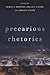 Precarious Rhetorics (New Directions in Rhetoric and Materiali)