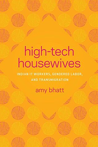 High-Tech Housewives: Indian IT Workers, Gendered Labor, and Transmigration (Kindle Edition)
