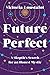 Future Perfect: A Skeptic’s...