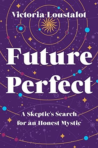 Future Perfect: A Skeptic’s Search for an Honest Mystic (Kindle Edition)