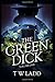 The Green Dick by T.W. Ladd