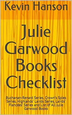 Julie Garwood Books Checklist: Buchanan-Renard Series, Crown’s Spies Series, Highlands’ Lairds Series, Lairds’ Fiancées’ Series and List of All Julie Garwood Books (Kindle Edition)