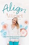 Book cover for Align + Attract: Align Your Energy to Create a Business you Actually Love