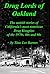 Drug Lords of Oakland: The untold stories of California's most notorious Drug Kingpins of the 1970s, 80s and 90s
