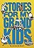 Stories For My Grandkids: M...