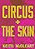 Circus + The Skin