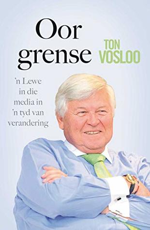 Oor Grense: 'n Lewe in die media in 'n tyd van verandering (Afrikaans Edition)