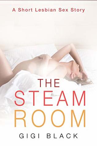 The Steam Room: A Short Explicit Lesbian Erotica Sex Story (Short Lesbian Sex Stories, #1)