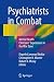 Psychiatrists in Combat by Elspeth Cameron Ritchie