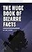 The Huge Book Of Bizarre Facts by Jake Jacobs